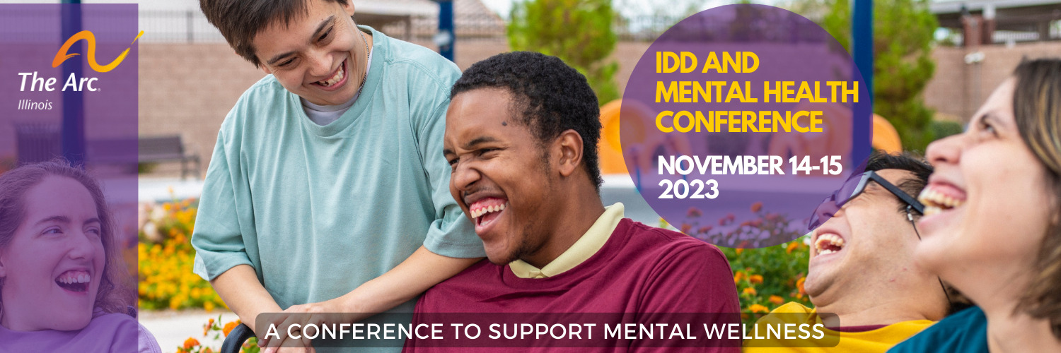 IDD and Mental Health Conference 2023 - The Arc of Illinois
